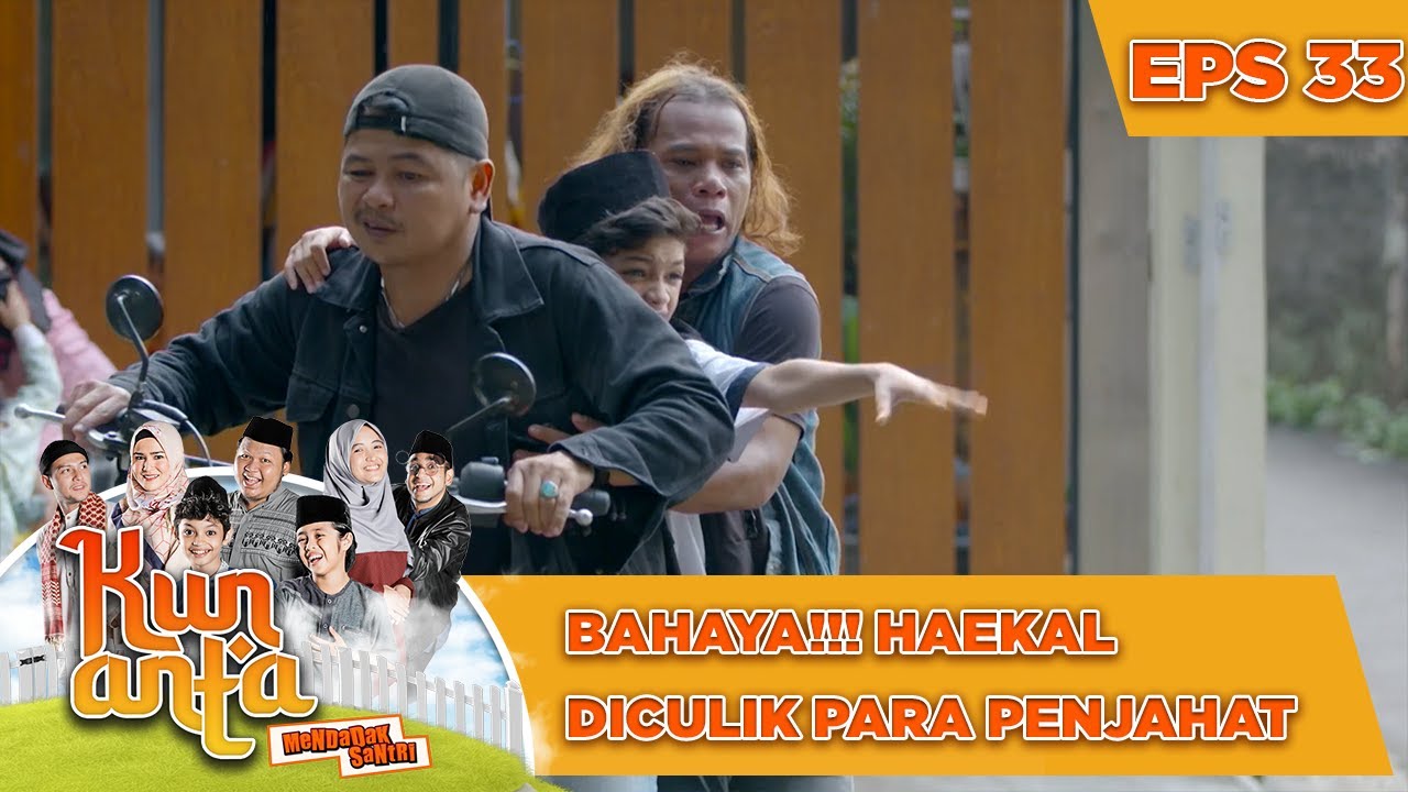 Bahaya!!! Haekal Diculik Para Penjahat - Kun Anta Mendadak Santri
