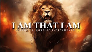 I Am that I Am | Prophetic Worship Music | Intercession Prayer Instrumental