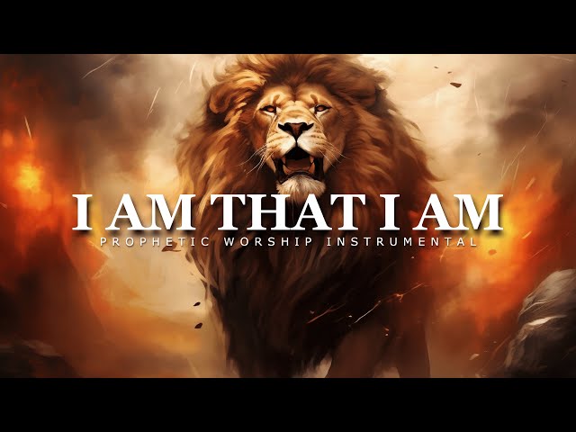 I Am that I Am | Prophetic Worship Music | Intercession Prayer Instrumental class=