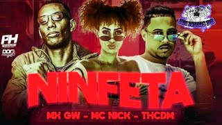 NINFETA - MC Th Cdm, MC Nick e MC GW ( BREGA FUNK ) 2020