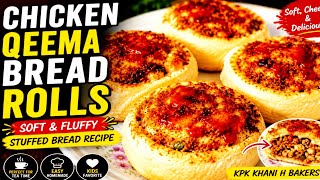 Chicken Qeema Bread Rolls Soft Fluffy Stuffed Bread Recipe Kpk Khani H Bakers