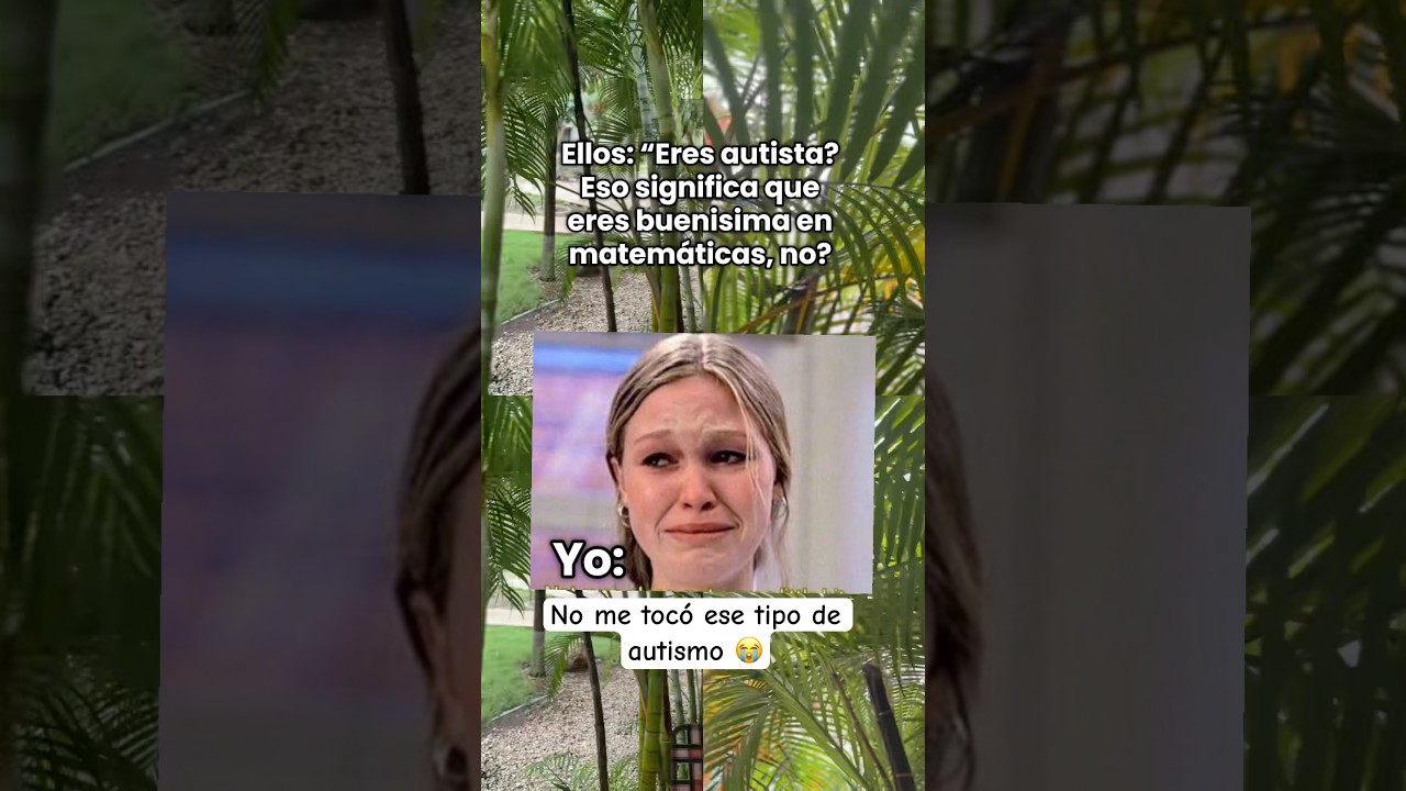 No me tocó el autismo de ser buena con matemáticas 😭#autismo #memes #humor