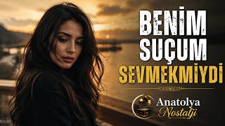 Beni̇m Suçum Sevmekmi̇ydi̇ Duygusal Şarkı (Anatolya Nostalji)
