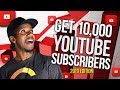 HOW TO GET 10,000 YOUTUBE SUBSCRIBERS