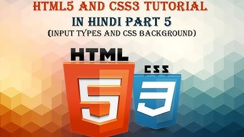 HTML5 and CSS3 tutorial in hindi - Part 5