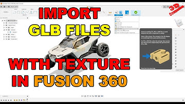 How to Import GLB Files in FUSION 360
