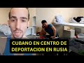Joven cubano revela condiciones en centro de deportación en Rusia tras más de un mes detenido