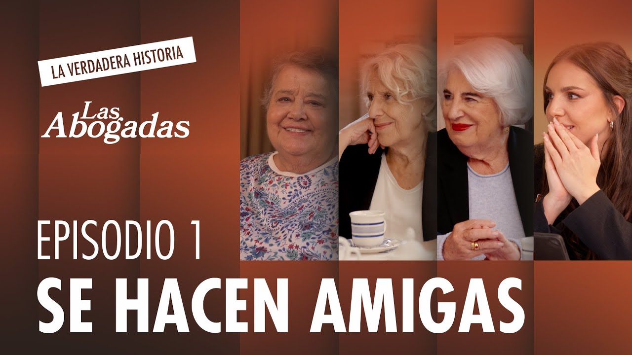 AMIGAS. Manuela Carmena, Cristina Almeida y Paca Sauquillo | Las abogadas. La verdadera historia #1