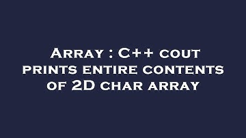 Array : C++ cout prints entire contents of 2D char array