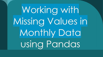 Working with Missing Values in Monthly Data using Pandas