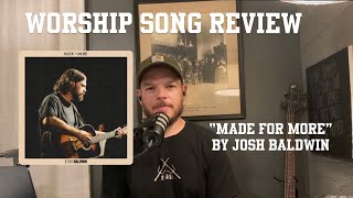 Worship Song Review- "Made For More" by Josh Baldwin