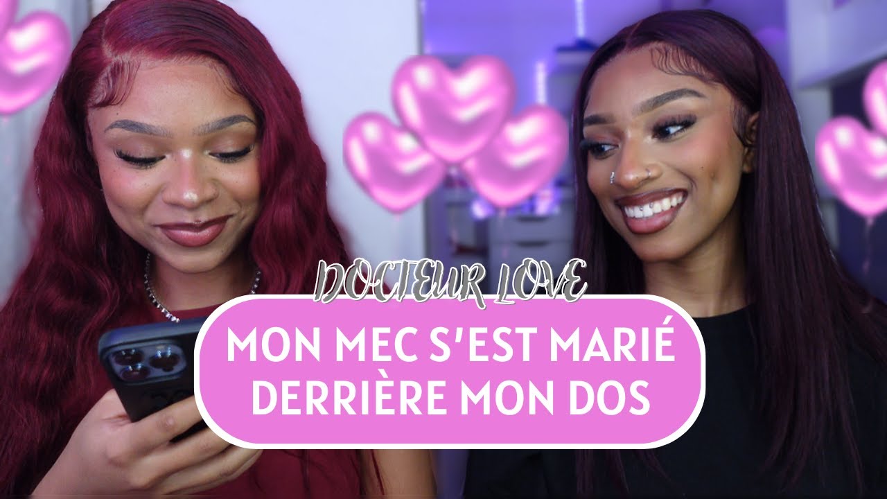 IL M'A TROMPÉ AVEC MA MEILLEURE AMIE.... | DOCTEUR LOVE