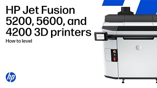 How to level the HP Jet Fusion 5200 and 4200 3D printers