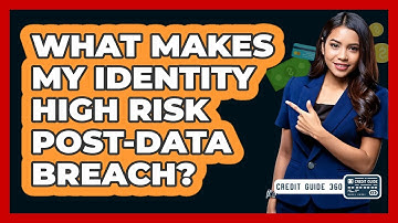 What Makes My Identity High Risk Post-Data Breach?