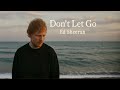 Ed sheeranDon’t Let Go ❤️ | Heartfelt Romantic Song  Acoustic Ballad 202