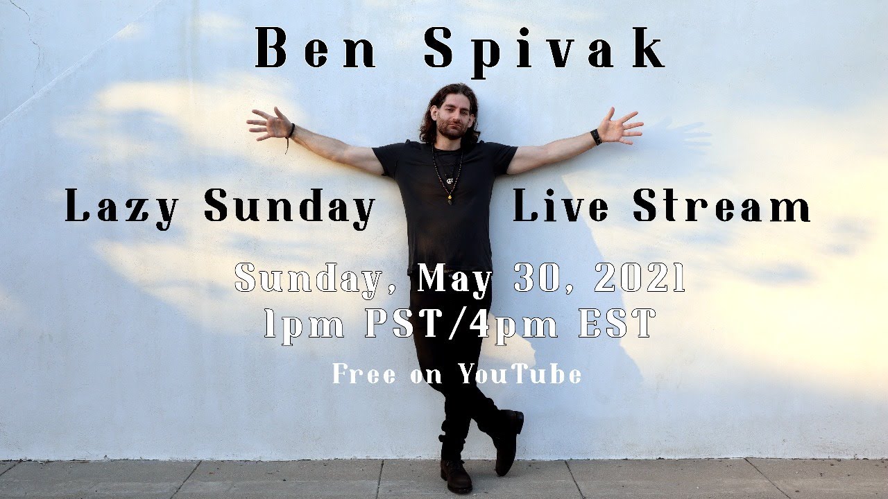 Ben Spivak Lazy Sunday Live Stream May 30, 2021