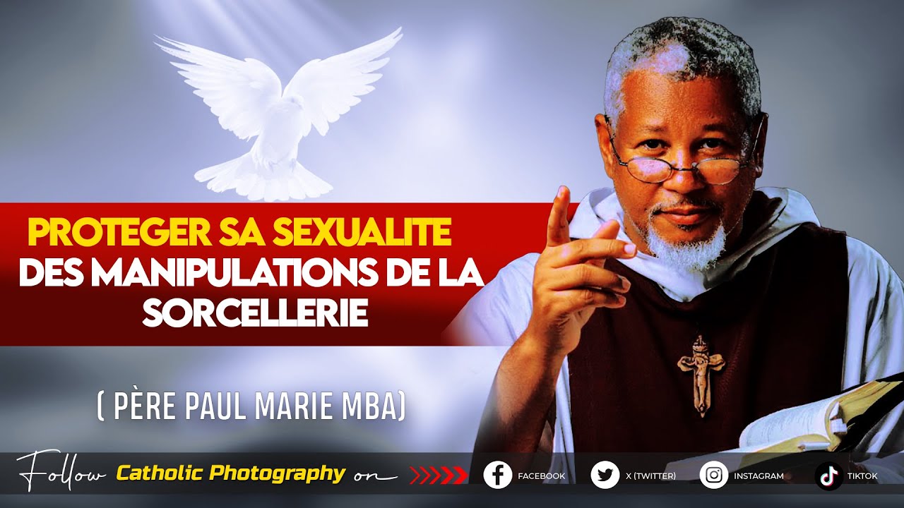 PROTEGER SA SEXUALITE DES MANIPULATIONS DE LA SORCELLERIE – Père Paul