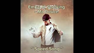 EMKAL Ft. SOOLKING - MA DOUCE ( Speed Song )