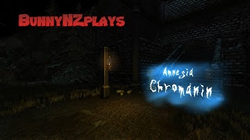 AMNESIA Custom Story | Chromanin | 2 | The Mansion