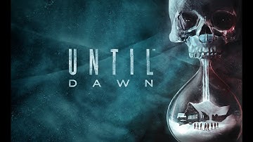 Until Dawn First run walkthrough ! PS4 Pro gameplay Part 1