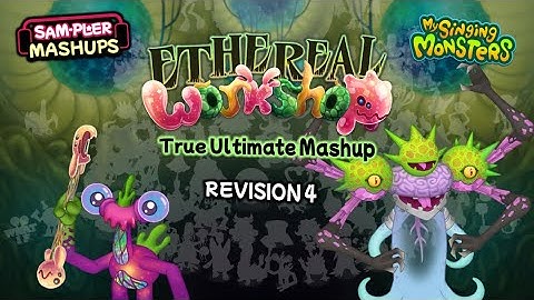Ethereal Workshop True Ultimate Mashup (FINAL FINAL REVISION)