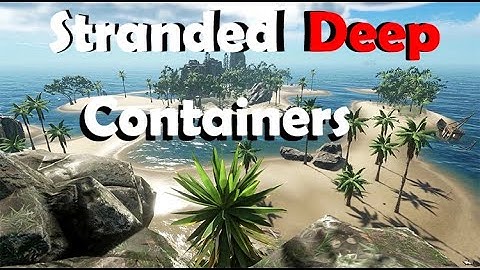 Stranded Deep Container Guide