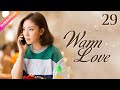 Multi Sub Warm Love EP29 End Jiang Kaitong Zhai Tianlin Fresh Drama Multi Sub Warm Love EP29 End Jiang Kaitong Zhai Tianlin Fresh Drama