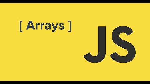 Xử Lý Mảng Trong Javascript