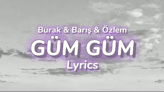 Burak & Barış & Özlem - Güm Güm (Şarkı Sözleri / Lyrics) Resimi