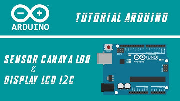 Tutorial Arduino | Sensor Cahaya LDR dan Display LCD