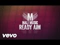 Mali Music - Ready Aim (Lyric Video)