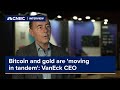 Bitcoin and gold &#39;moving in tandem,&#39; VanEck CEO says