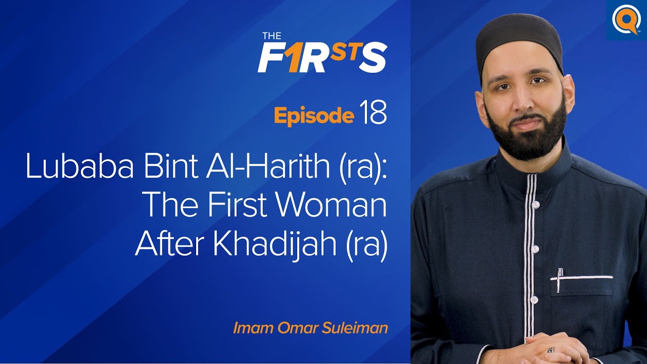 Lubaba Bint Al Harith ra The First Woman After Khadijah ra  The Firsts  Dr Omar Suleiman