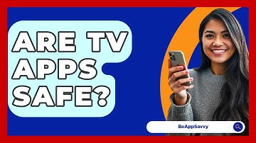 Are TV Apps Safe? - Be App Savvy