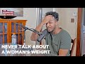 Addressing Women’s Weight, Taboo Topics Men Shouldn’t Speak of, Being Shallow + More | The Roommates