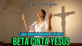 Download Lagu BETA CINTA YESUS - LAGU AMBON ROHANI TERBARU 2026 MP3
