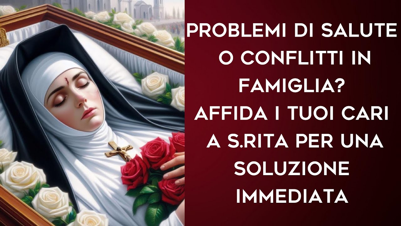 Problemi di salute o conflitti in famiglia? Affida i tuoi cari a S.Rita per una soluzione immediata