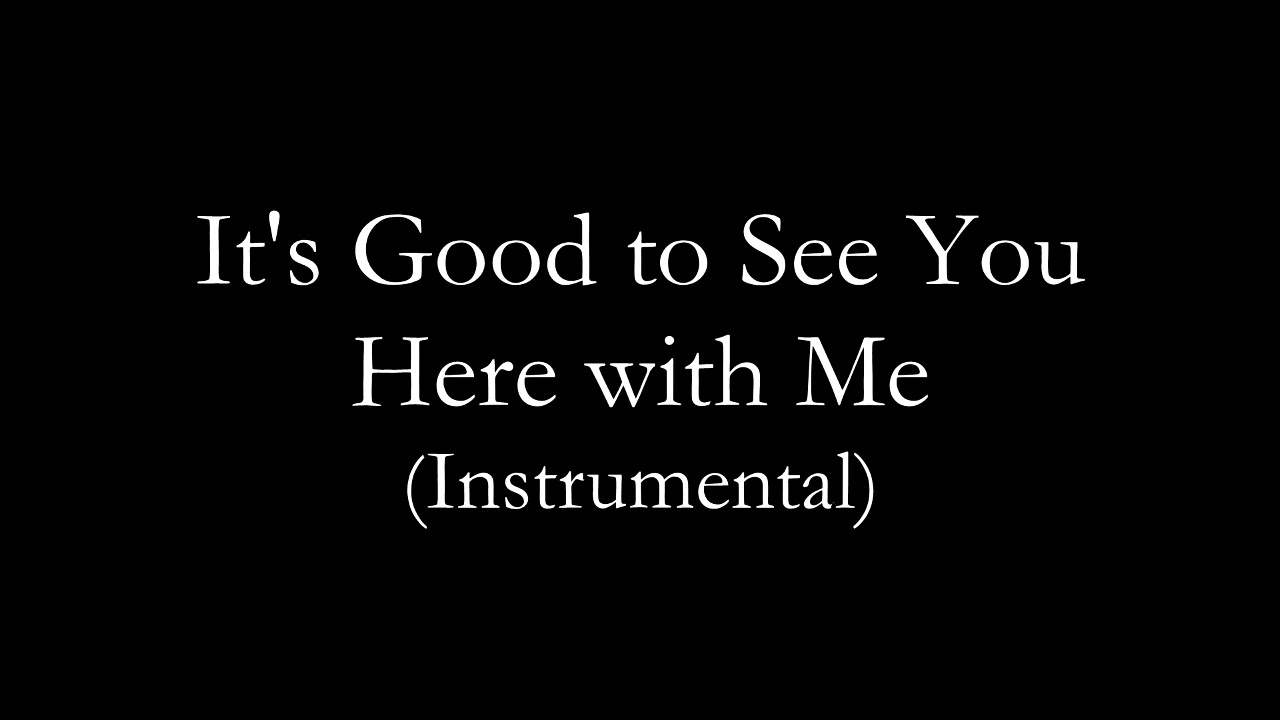 It's Good to See You Here with Me (Instrumental) YouTube