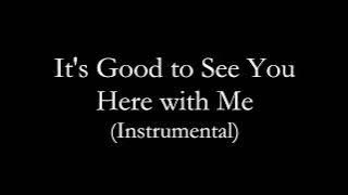 It's Good to See You Here with Me (Instrumental)