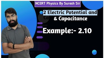 NCERT Physics 12th:-2 Electrostatic Potential and Capacitance, Example:-2.10