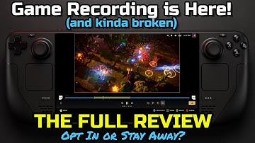 Steam Deck: Full Review of Game Recording BETA (Hint: Beta = Broken)