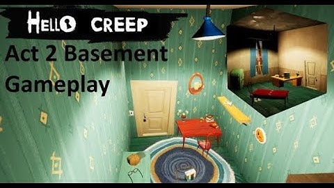 Hello Creep Basement 2 Gameplay PART 1 (Hello Neighbor Mod)