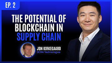 The Potential of Blockchain in Supply Chain w/ Jon Kirkegaard