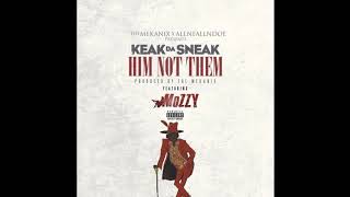 Keak Da Sneak Ft. Mozzy - Him Not Them [Prod. By The Mekanix & AllenFallenDoe]