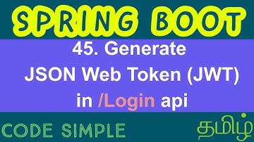 45. Generate JSON Web Token or JWT token in Spring boot | Spring Boot Expert Tutorial | Code Simple