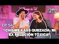 Hablemos de tal  ep 54  chisme kass quezada mi ex relacin txica  untalfredo