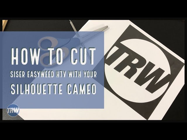 How to Cut Siser EasyWeed HTV With Your Silhouette CAMEO 