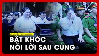 Bà Nguyễn Phương Hằng khóc nức nở bào chữa, nói lời sau cùng: 