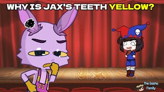 The Amazing Digital Circus || WHY IS JAX'S TEETH YELLOW? || Gacha Life 2