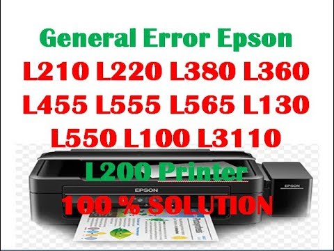 General Error Epson L210 L220 L380 L360 L455 L555 L565 L130 L550 L100 L3110 L200 Printer Youtube